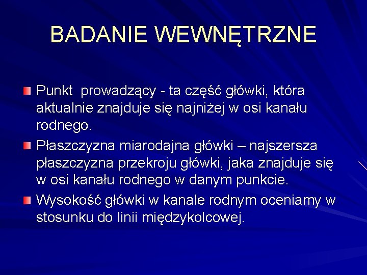 BADANIE WEWNĘTRZNE Punkt prowadzący - ta część główki, która aktualnie znajduje się najniżej w