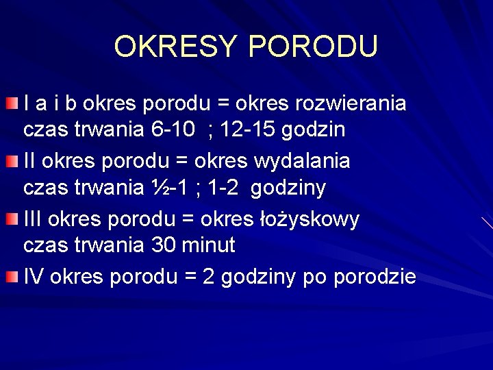 OKRESY PORODU I a i b okres porodu = okres rozwierania czas trwania 6