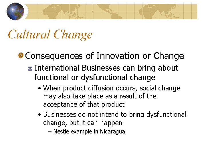 Cultural Change Consequences of Innovation or Change International Businesses can bring about functional or