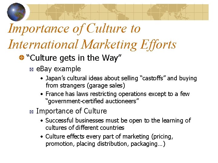 Importance of Culture to International Marketing Efforts “Culture gets in the Way” e. Bay