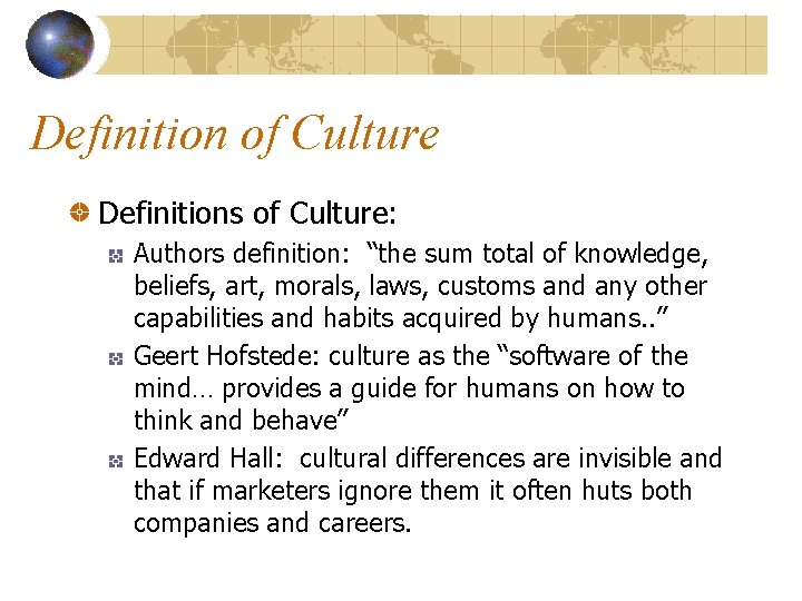 Definition of Culture Definitions of Culture: Authors definition: “the sum total of knowledge, beliefs,