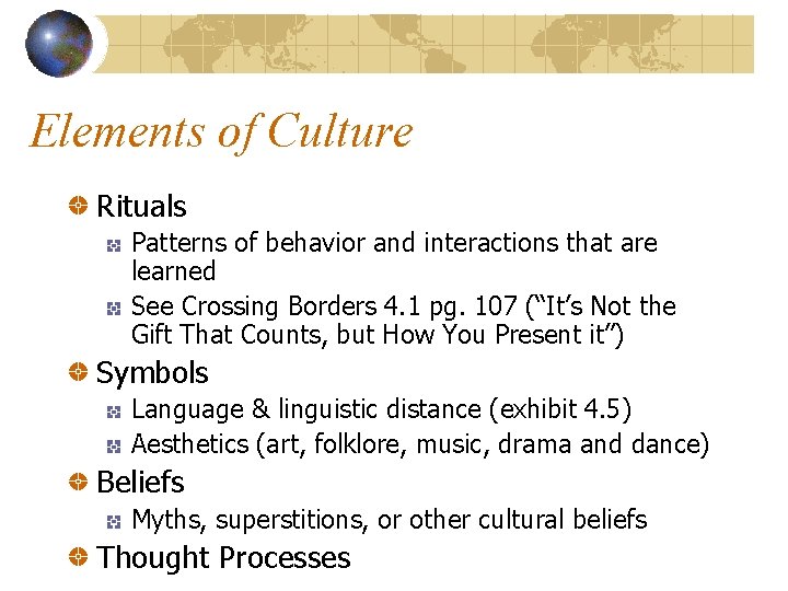 Elements of Culture Rituals Patterns of behavior and interactions that are learned See Crossing
