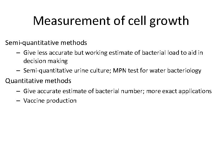 Measurement of cell growth Semi-quantitative methods – Give less accurate but working estimate of