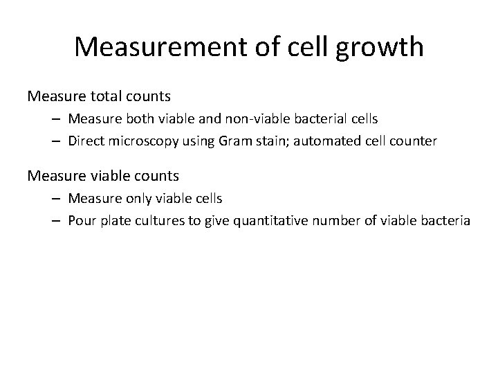 Measurement of cell growth Measure total counts – Measure both viable and non-viable bacterial