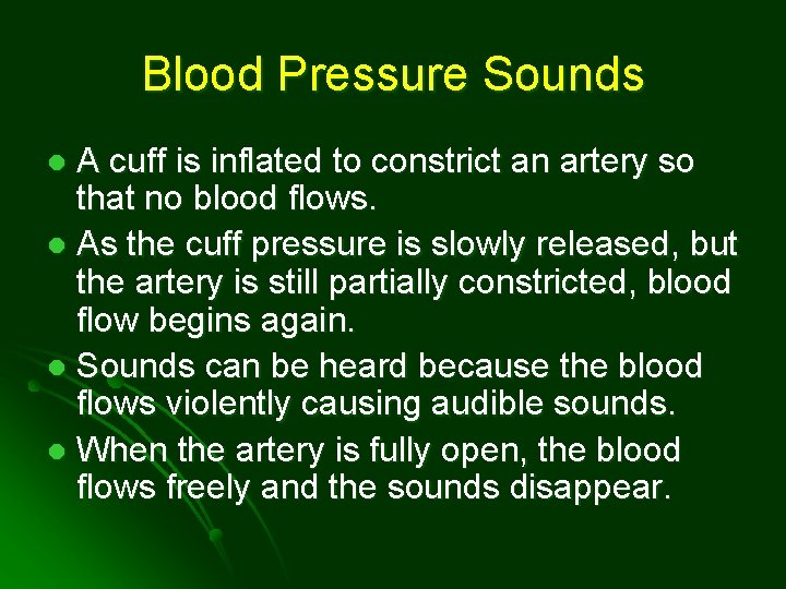 Blood Pressure Sounds A cuff is inflated to constrict an artery so that no