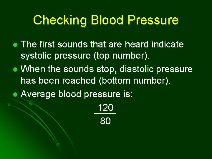 Checking Blood Pressure The first sounds that are heard indicate systolic pressure (top number).