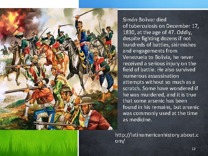  • Simón Bolivar died of tuberculosis on December 17, 1830, at the age
