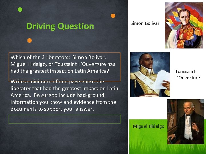  Driving Question Simon Bolivar Which of the 3 liberators: Simon Bolivar, Miguel Hidalgo,