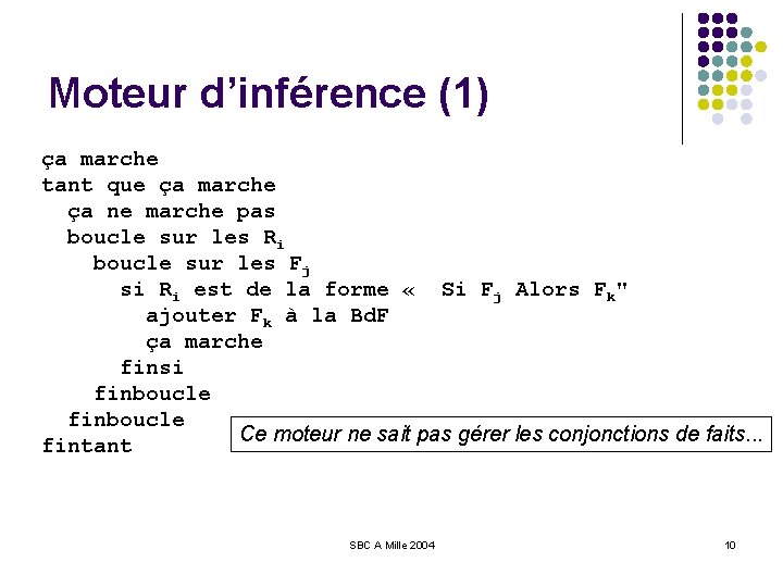 Moteur d’inférence (1) ça marche tant que ça marche ça ne marche pas boucle