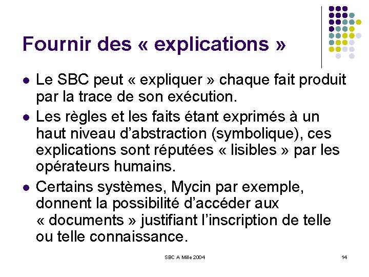 Fournir des « explications » l l l Le SBC peut « expliquer »