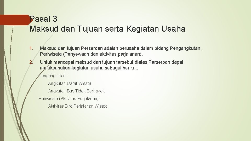 Pasal 3 Maksud dan Tujuan serta Kegiatan Usaha 1. Maksud dan tujuan Perseroan adalah