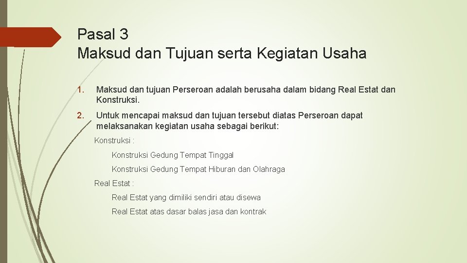 Pasal 3 Maksud dan Tujuan serta Kegiatan Usaha 1. Maksud dan tujuan Perseroan adalah