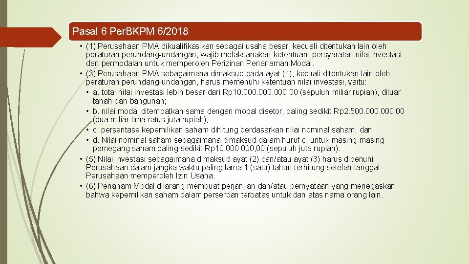 Pasal 6 Per. BKPM 6/2018 • (1) Perusahaan PMA dikualifikasikan sebagai usaha besar, kecuali