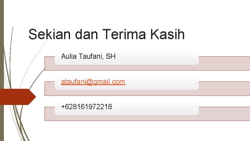 Sekian dan Terima Kasih Aulia Taufani, SH ataufani@gmail. com +628161972218 