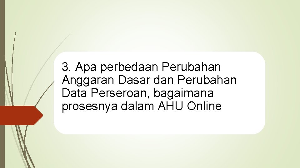 3. Apa perbedaan Perubahan Anggaran Dasar dan Perubahan Data Perseroan, bagaimana prosesnya dalam AHU