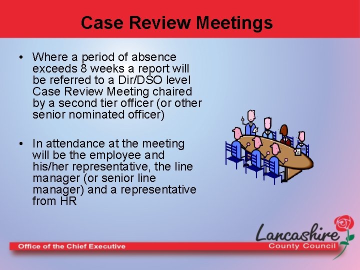 Case Review Meetings • Where a period of absence exceeds 8 weeks a report