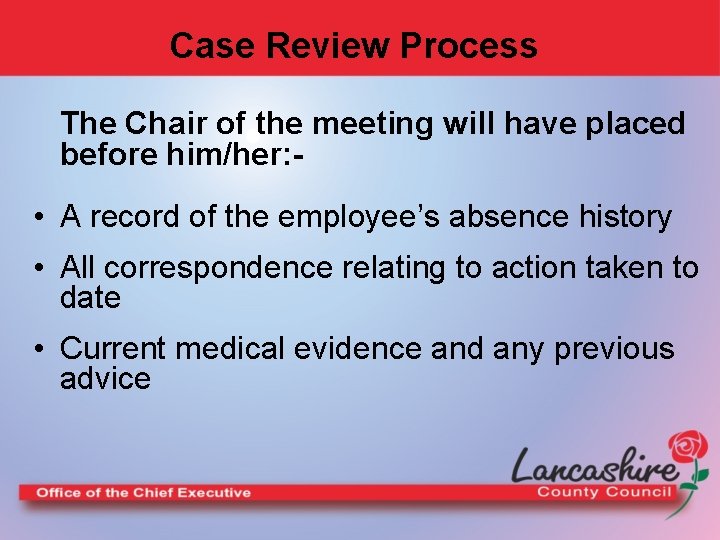Case Review Process The Chair of the meeting will have placed before him/her: -