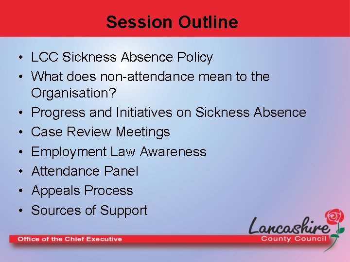 Session Outline • LCC Sickness Absence Policy • What does non-attendance mean to the