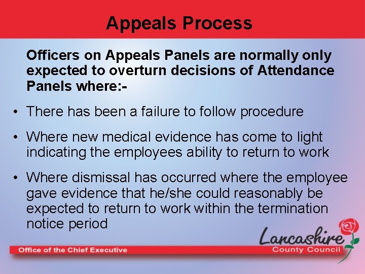 Appeals Process Officers on Appeals Panels are normally only expected to overturn decisions of