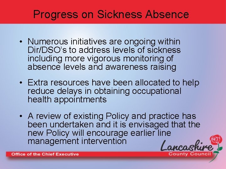Progress on Sickness Absence • Numerous initiatives are ongoing within Dir/DSO’s to address levels