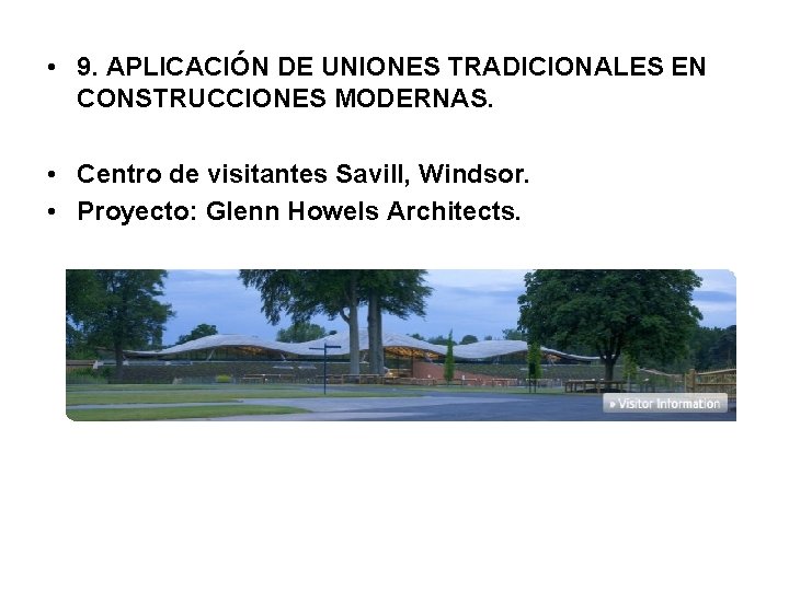  • 9. APLICACIÓN DE UNIONES TRADICIONALES EN CONSTRUCCIONES MODERNAS. • Centro de visitantes