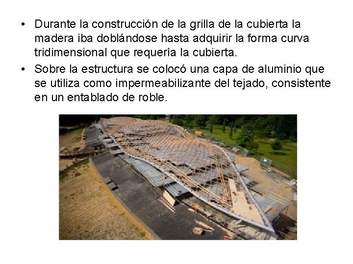  • Durante la construcción de la grilla de la cubierta la madera iba