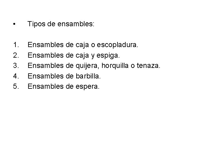  • Tipos de ensambles: 1. 2. 3. 4. 5. Ensambles de caja o