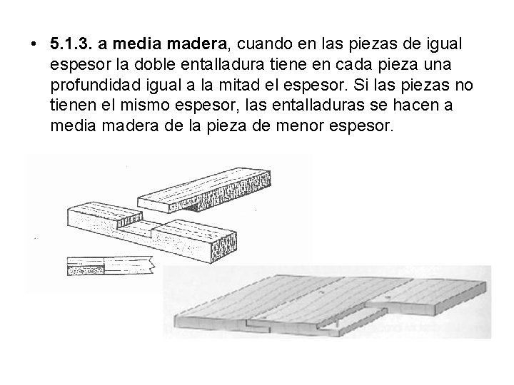  • 5. 1. 3. a media madera, cuando en las piezas de igual