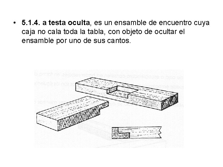  • 5. 1. 4. a testa oculta, es un ensamble de encuentro cuya