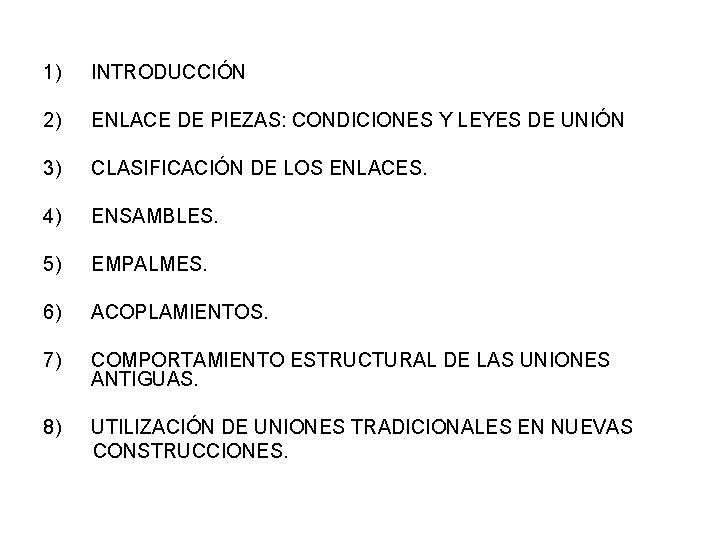 1) INTRODUCCIÓN 2) ENLACE DE PIEZAS: CONDICIONES Y LEYES DE UNIÓN 3) CLASIFICACIÓN DE