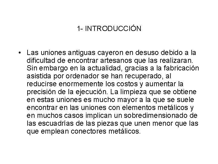 1 - INTRODUCCIÓN • Las uniones antiguas cayeron en desuso debido a la dificultad