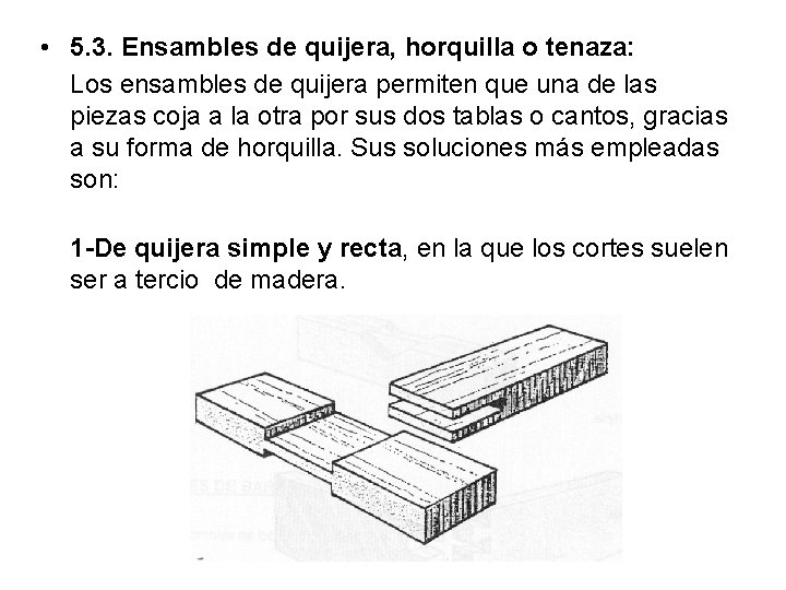  • 5. 3. Ensambles de quijera, horquilla o tenaza: Los ensambles de quijera