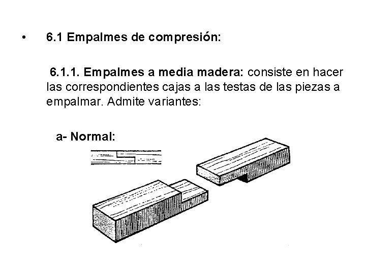  • 6. 1 Empalmes de compresión: 6. 1. 1. Empalmes a media madera: