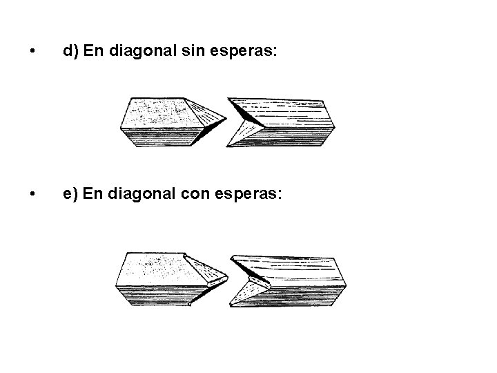  • d) En diagonal sin esperas: • e) En diagonal con esperas: 