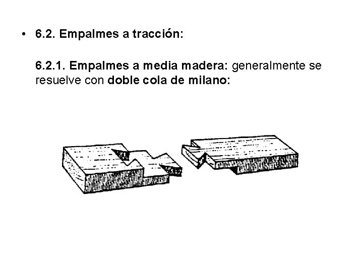  • 6. 2. Empalmes a tracción: 6. 2. 1. Empalmes a media madera: