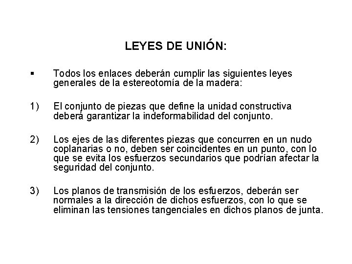 LEYES DE UNIÓN: § Todos los enlaces deberán cumplir las siguientes leyes generales de