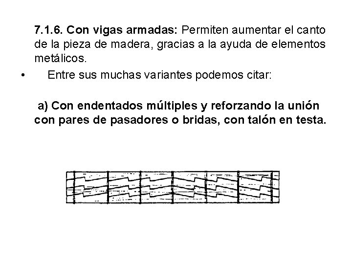 7. 1. 6. Con vigas armadas: Permiten aumentar el canto de la pieza de