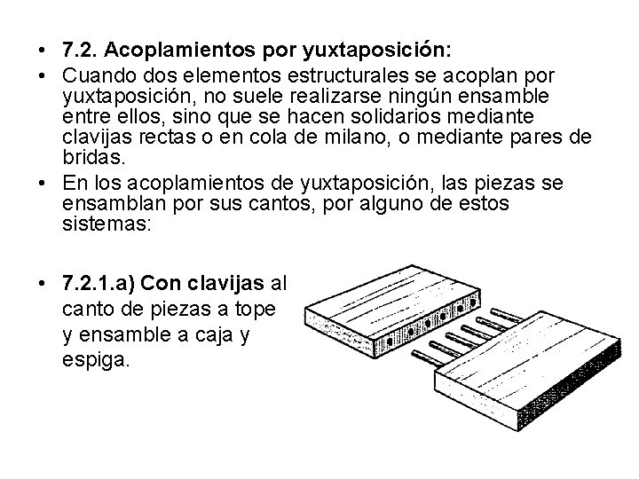  • 7. 2. Acoplamientos por yuxtaposición: • Cuando dos elementos estructurales se acoplan