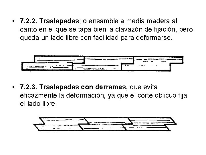  • 7. 2. 2. Traslapadas; o ensamble a media madera al canto en