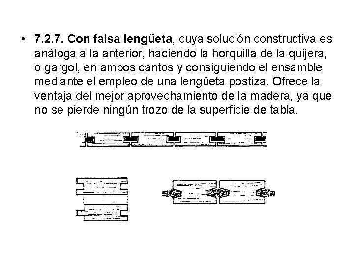  • 7. 2. 7. Con falsa lengüeta, cuya solución constructiva es análoga a
