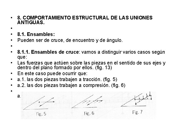  • 8. COMPORTAMIENTO ESTRUCTURAL DE LAS UNIONES ANTIGUAS. • • 8. 1. Ensambles: