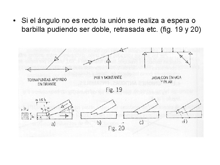  • Si el ángulo no es recto la unión se realiza a espera