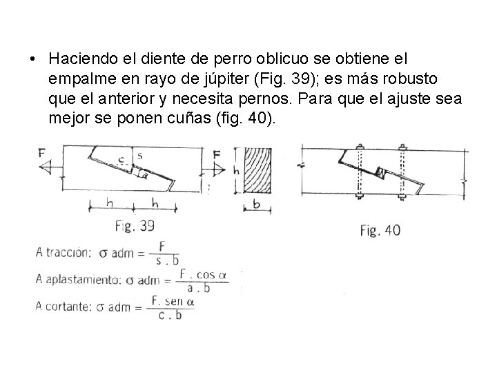  • Haciendo el diente de perro oblicuo se obtiene el empalme en rayo