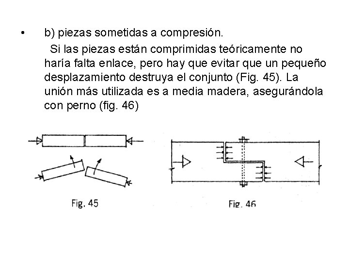  • b) piezas sometidas a compresión. Si las piezas están comprimidas teóricamente no