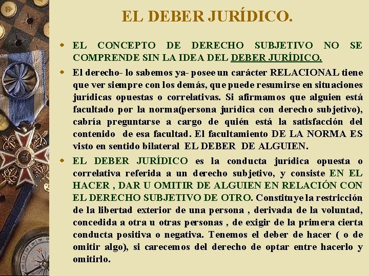 EL DEBER JURÍDICO. w EL CONCEPTO DE DERECHO SUBJETIVO NO SE COMPRENDE SIN LA