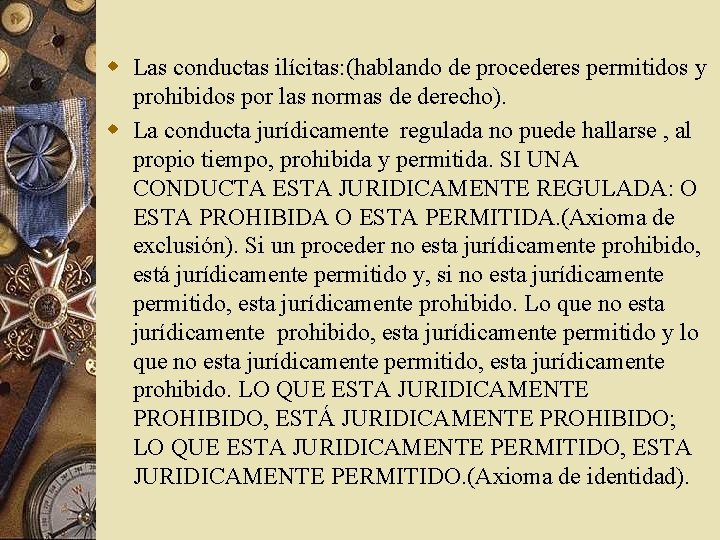 w Las conductas ilícitas: (hablando de procederes permitidos y prohibidos por las normas de