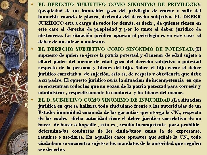 w EL DERECHO SUBJETIVO COMO SINÓNIMO DE PRIVILEGIO: (propiedad de un inmueble: goza del