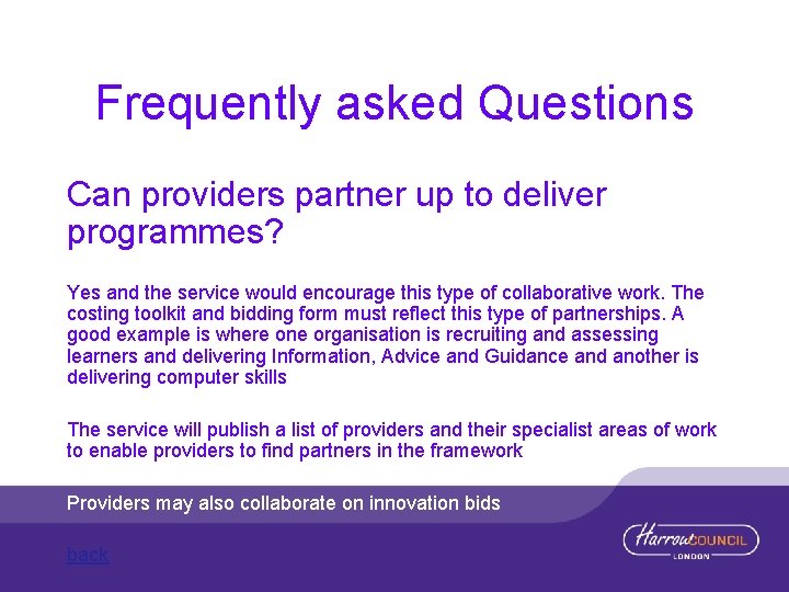 Frequently asked Questions Can providers partner up to deliver programmes? Yes and the service