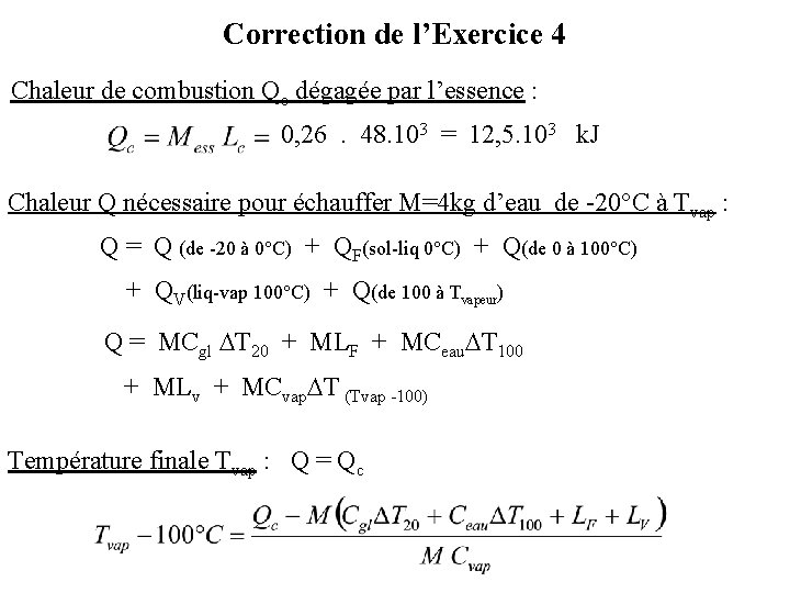 Correction de l’Exercice 4 Chaleur de combustion Qc dégagée par l’essence : 0, 26