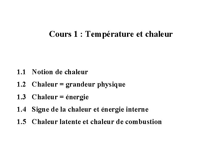 Cours 1 : Température et chaleur 1. 1 Notion de chaleur 1. 2 Chaleur